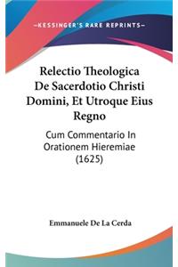 Relectio Theologica De Sacerdotio Christi Domini, Et Utroque Eius Regno