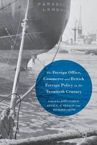 Foreign Office, Commerce and British Foreign Policy in the Twentieth Century