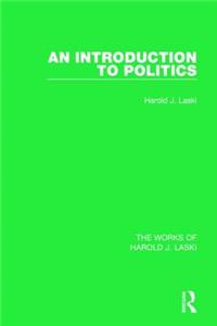 Introduction to Politics (Works of Harold J. Laski)