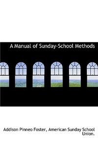 A Manual of Sunday-School Methods