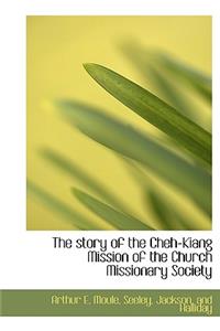 The Story of the Cheh-Kiang Mission of the Church Missionary Society
