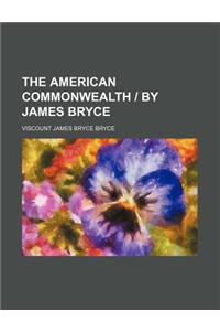 The American Commonwealth by James Bryce