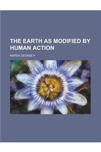 The Earth as Modified by Human Action