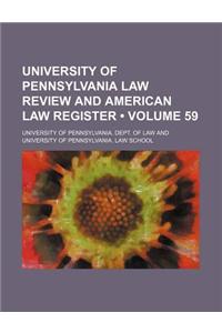 University of Pennsylvania Law Review and American Law Register (Volume 59)