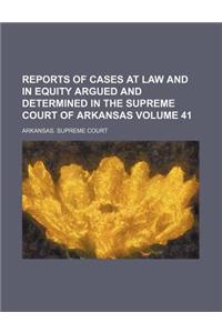 Reports of Cases at Law and in Equity Argued and Determined in the Supreme Court of Arkansas Volume 41