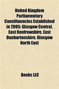United Kingdom Parliamentary Constituencies Established in 2005