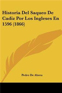 Historia Del Saqueo De Cadiz Por Los Ingleses En 1596 (1866)