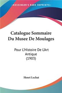 Catalogue Sommaire Du Musee De Moulages