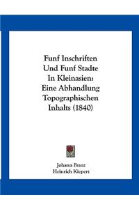 Funf Inschriften Und Funf Stadte In Kleinasien