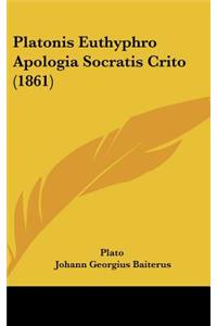 Platonis Euthyphro Apologia Socratis Crito (1861)