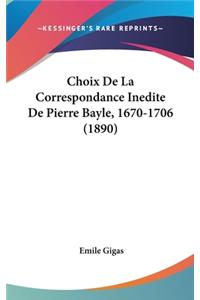 Choix de La Correspondance Inedite de Pierre Bayle, 1670-1706 (1890)