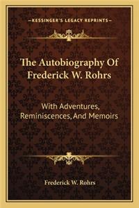 The Autobiography Of Frederick W. Rohrs