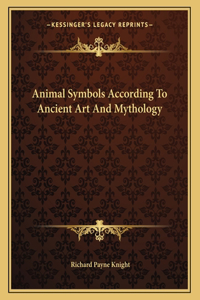 Animal Symbols According to Ancient Art and Mythology