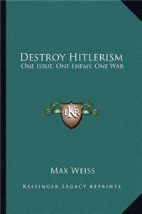 Destroy Hitlerism