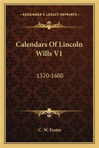 Calendars Of Lincoln Wills V1