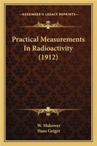 Practical Measurements in Radioactivity (1912)