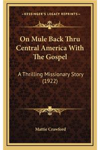 On Mule Back Thru Central America With The Gospel
