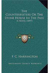 The Counterfeiters or the Stone House in the Pass
