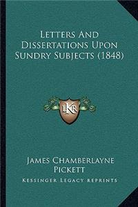 Letters And Dissertations Upon Sundry Subjects (1848)
