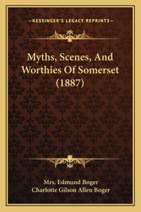 Myths, Scenes, and Worthies of Somerset (1887)