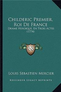 Childeric Premier, Roi De France