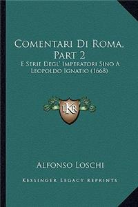 Comentari Di Roma, Part 2