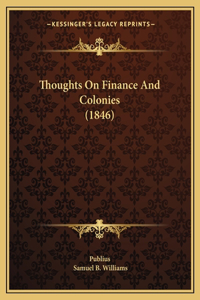 Thoughts On Finance And Colonies (1846)