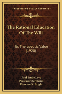 The Rational Education Of The Will: Its Therapeutic Value (1920)