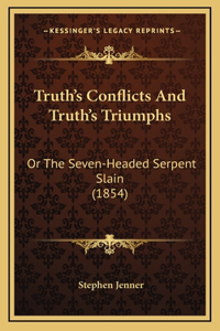 Truth's Conflicts And Truth's Triumphs