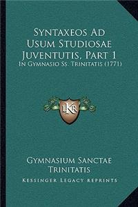 Syntaxeos Ad Usum Studiosae Juventutis, Part 1