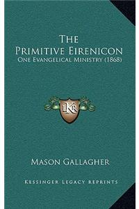 The Primitive Eirenicon