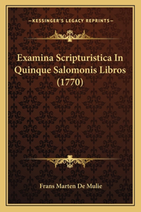 Examina Scripturistica In Quinque Salomonis Libros (1770)