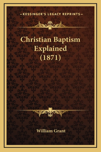 Christian Baptism Explained (1871)