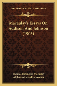 Macaulay's Essays On Addison And Johnson (1903)