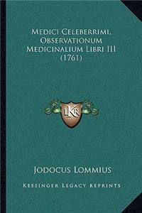 Medici Celeberrimi, Observationum Medicinalium Libri III (1761)
