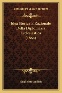 Idea Storica E Razionale Della Diplomazia Ecclesiastica (1864)