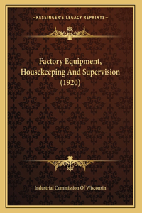 Factory Equipment, Housekeeping And Supervision (1920)