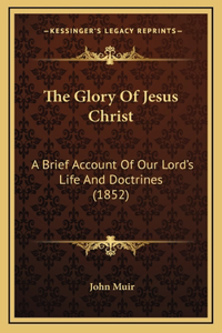 The Glory Of Jesus Christ