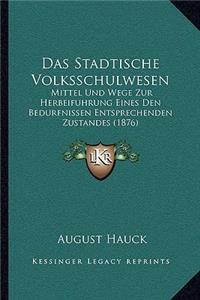 Das Stadtische Volksschulwesen