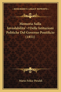 Memoria Sulla Inviolabilita' Delle Istituzioni Politiche Del Governo Pontificio (1851)