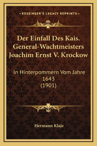 Einfall Des Kais. General-Wachtmeisters Joachim Ernst V. Krockow