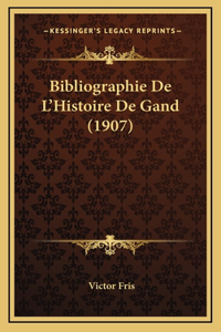 Bibliographie De L'Histoire De Gand (1907)