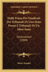 Della Forza Dei Giudicati Dei Tribunali Di Uno Stato Presso I Tribunali Di Un Altro Stato