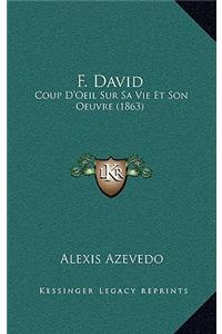 F. David: Coup D'Oeil Sur Sa Vie Et Son Oeuvre (1863)