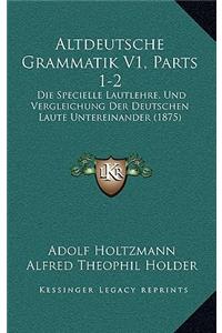 Altdeutsche Grammatik V1, Parts 1-2