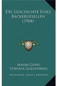 Die Geschichte Eines Backergesellen (1904)