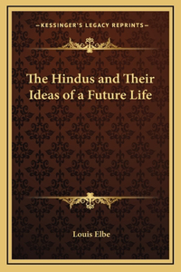 The Hindus and Their Ideas of a Future Life