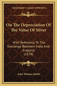 On The Depreciation Of The Value Of Silver
