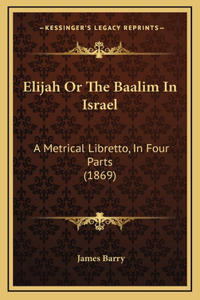 Elijah Or The Baalim In Israel