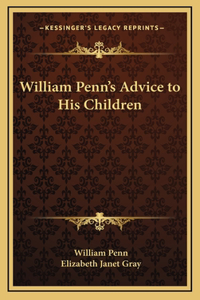 William Penn's Advice to His Children